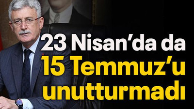 23 Nisan’da da 15 Temmuz’u unutturmadı
